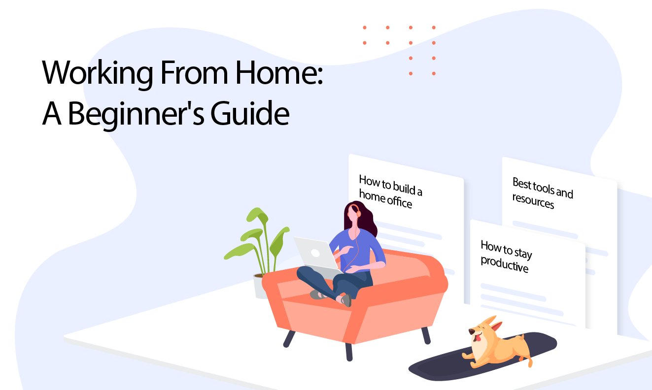 How to Work From Home: A Guide for Teams & Individuals