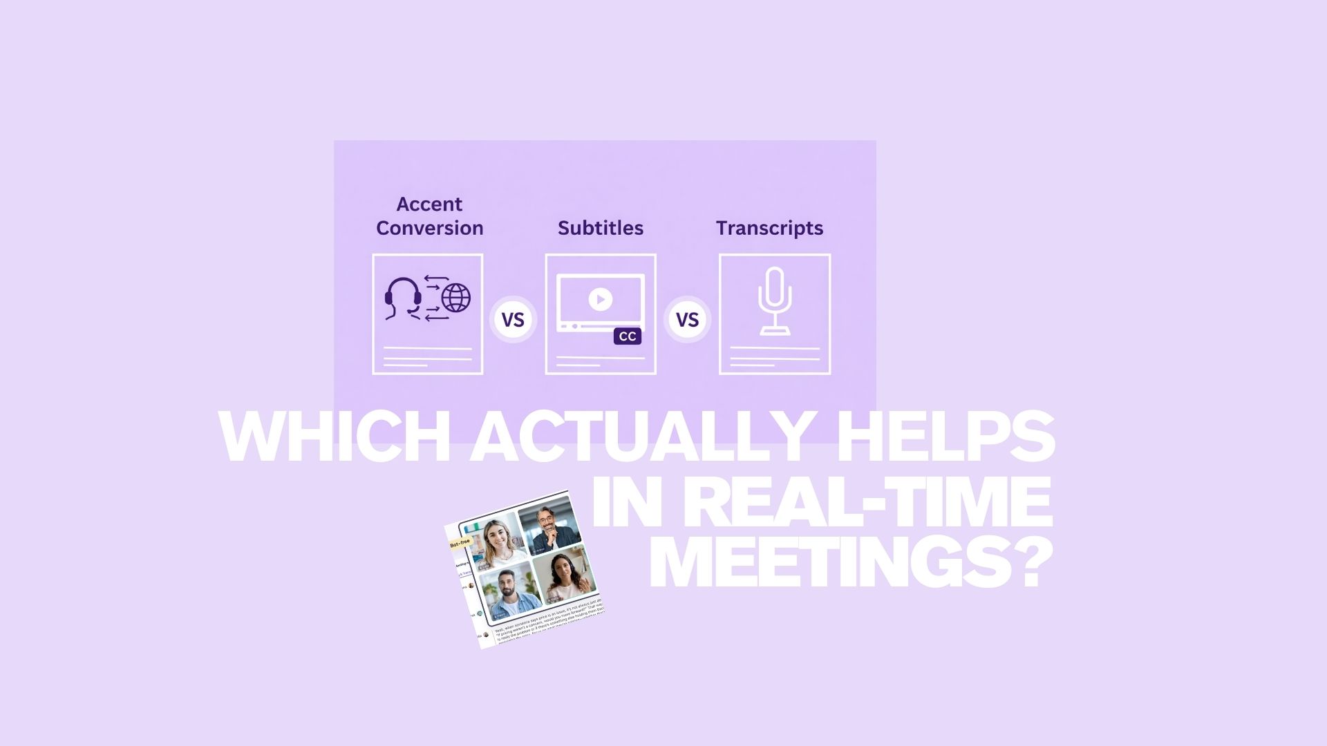 Accent Conversion vs Subtitles vs Transcripts: Which Actually Helps in Real-Time Meetings?